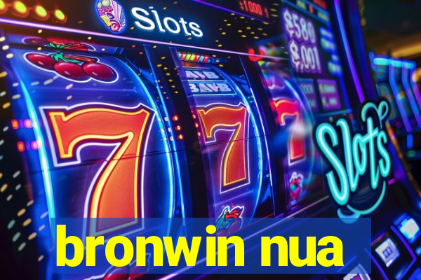 bronwin nua